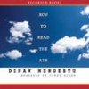 How to Read the Air - Dinaw Mengestu, Corey Allen