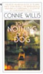 To Say Nothing of the Dog, or How We Found The Bishop’s Bird Stump At Last - Connie Willis, Steven Crossley