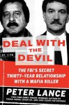 Deal with the Devil: The FBI's Secret Thirty-Year Relationship with a Mafia Killer - Peter Lance