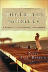 The Truths That Free Us: A Woman's Calling to Spiritual Transformation - Ruth Haley Barton