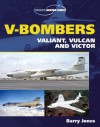 V-Bombers: Valiant, Vulcan and Victor - Barry Jones