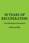 50 Years of Recuperation of the Situationist International - McKenzie Wark