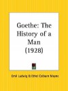 Goethe: The History of a Man - Emil Ludwig