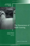 The Neuroscience of Adult Learning: New Directions for Adult and Continuing Education, Number 110 - Sandra Johnson, Kathleen Taylor