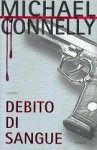 Debito di sangue - Michael Connelly, Gianni Montanari