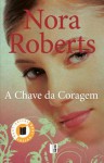 A Chave da Coragem (Trilogia das Chaves, #3) - Nora Roberts