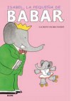 Isabel, la pequena de Babar (Babar series) (Spanish Edition) - Laurent de Brunhoff, Remedios Dieguez