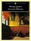 Italian Hours - Henry James, John Auchard