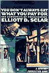 You Don't Always Get What You Pay For: The Economics of Privatization (A Century Foundation Book) - Elliott D. Sclar