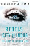 By Kendall Jenner Rebels: City of Indra: The Story of Lex and Livia - Kendall Jenner