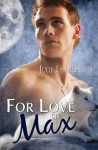 For Love of Max (to the Max #2) - Julie Lynn Hayes