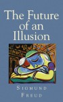 The Future of an Illusion - Sigmund Freud