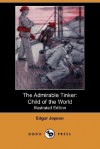 The Admirable Tinker: Child of the World - Edgar Jepson, Margaret Eckerson