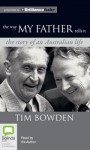 The Way My Father Tells It: The Story of an Australian Life - Tim Bowden