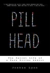 Pill Head: The Secret Life of a Painkiller Addict - Joshua Lyon