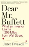 Dear Mr. Buffett: What an Investor Learns 1,269 Miles from Wall Street - Janet M. Tavakoli