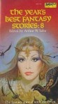 The Year's Best Fantasy Stories 8 - Tanith Lee, William Gibson, Michael Bishop, Roger Zelazny, Jane Yolen, John Shirley, Charles de Lint, C.J. Cherryh, Lisa Tuttle, Bob Leman, Sam Wilson, Arthur W. Saha, Gillian Fitzgerald