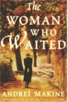 The Woman Who Waited - Andrei Makine