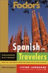 Fodor's Spanish For Travelers: Phrasebook Dictionary - Living Language