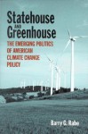 Statehouse and Greenhouse: The Emerging Politics of American Climate Change Policy - Barry G. Rabe