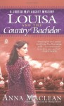 Louisa and the Country Bachelor - Anna Maclean
