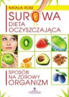 Surowa Dieta Oczyszczająca: Sposób Na Zdrowy Organizm - Natalia Rose