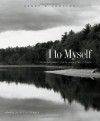 I to Myself: An Annotated Selection from the Journal of Henry D. Thoreau - Henry David Thoreau, Jeffrey S. Cramer