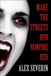 Make the Streets Run Vampire Red - Vampire Erotica Stories - Alex Severin