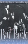 The Rat Pack: The Hey-Hey Days of Frank and the Boys - Lawrence J. Quirk, William Schoell