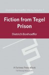 Fiction from Tegel Prison: DBW Vol 7 - Dietrich Bonhoeffer, Clifford J. Green