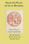 Selected Plays of Guan Hanqing - Guan Hanqing, Gladys Yang, Xianyi Yang