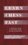 Learn Chess Fast! by Sammy Reshevsky - Samuel Reshevsky, Fred Reinfeld, Sam Sloan