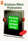 Wie finde ich den richtigen Verlag? - Kristiane Allert-Wybranietz