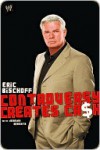 Eric Bischoff: Controversy Creates Cash - Eric Bischoff, Jeremy Roberts