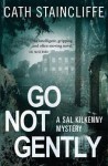 Go Not Gently: Sal Kilkenny #2 - Cath Staincliffe