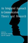 An Integrated Approach to Communication Theory and Research - Michael B. Salwen, Don W. Stacks