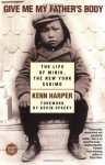 Give Me My Father's Body: The Life of Minik, the New York Eskimo - Kenn Harper