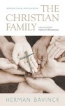 The Christian Family - Herman Bavinck, Stephen Grabill, Nelson Kloosterman, James Eglinton