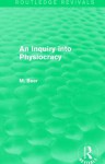 An Inquiry Into Physiocracy - Max Beer