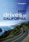 Frommer's 25 Great Drives in California - Robert Holmes