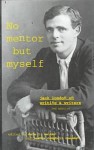 No Mentor but Myself: Jack London on Writing and Writers - Dale Walker, Dale L. Walker, Jeanne Campbell Reesman, Dale Walker