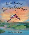 The Almost Fearless Hamilton Squidlegger - Timothy Basil Ering