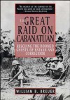 The Great Raid on Cabanatuan: Rescuing the Doomed Ghosts of Bataan and Corregidor - William B. Breuer