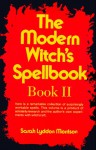 The Modern Witch's Spellbook, Book ll (Bk. 2) - Sarah Lyddon Morrison