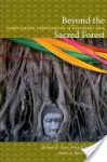 Beyond the Sacred Forest: Complicating Conservation in Southeast Asia - Michael R. Dove, Percy E. Sajise, Amity A. Doolittle, Arturo Escobar, Dianne Rocheleau