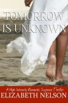 Tomorrow is Unknown (A High Intensity Romantic Suspense Thriller) - Elizabeth Nelson