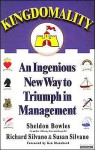 Kingdomality: An Ingenious New Way to Triumph in Management - Sheldon Bowles, Susan Silvano, Richard Silvano, Roger Rees, J.R. Horne, Patrick Frederic, Cynthia Darlow, Julie Halston