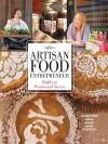 The Artisan Food Entrepreneur: Profiles in Passion and Success - Jo Packham