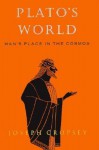 Plato's World: Man's Place in the Cosmos - Joseph Cropsey