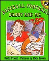 Baseball, Football, Daddy and Me - David Friend